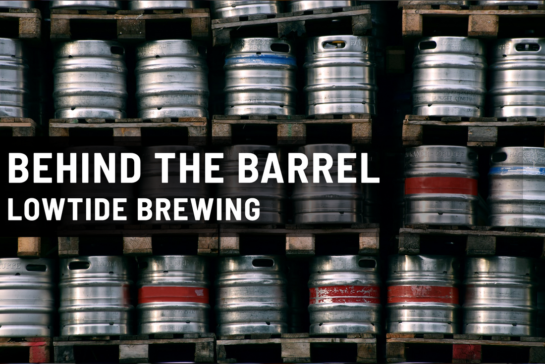 Behind The Barrel: Lowtide Brewing Interview