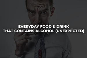 Everyday Food & Drink That Contain Alcohol (UNEXPECTED) – LightDrinks